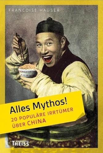 Beispielbild fr Alles Mythos! 20 populre Irrtmer ber China zum Verkauf von medimops