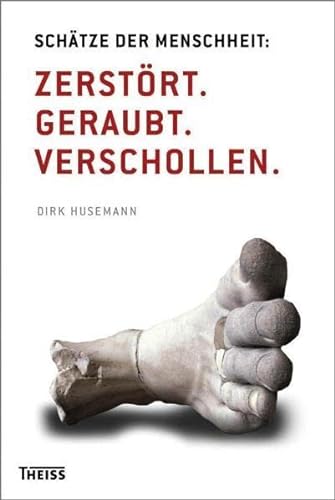 Imagen de archivo de Schtze der Menschheit: Zerstrt. Geraubt. Verschollen a la venta por Leserstrahl  (Preise inkl. MwSt.)
