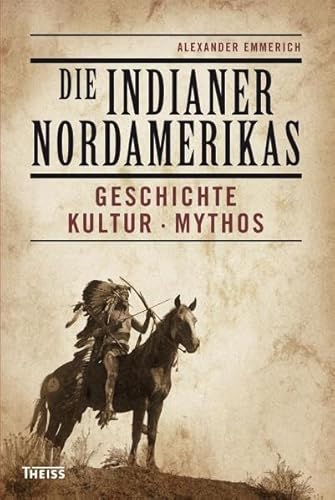 Beispielbild fr Die Indianer Nordamerikas. Geschichte, Kultur, Mythos zum Verkauf von medimops