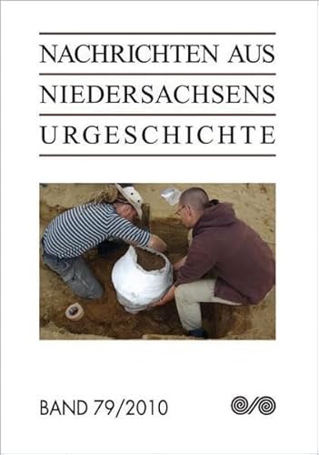 Nachrichten aus Niedersachsens Urgeschichte, Band 79, 2010