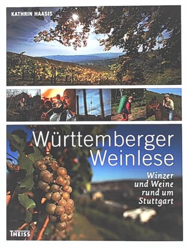 Beispielbild fr Wrttemberger Weinlese: Von Winzern und Weinen rund um Stuttgart: Winzer und Weine rund um Stuttgart zum Verkauf von medimops