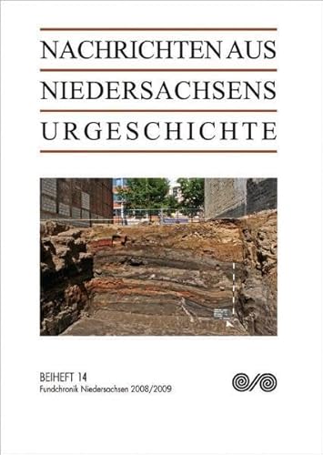 Nachrichten aus Niedersachsens Urgeschichte, Beiheft 14: Fundchronik Niedersachsen: 2008 / 2009