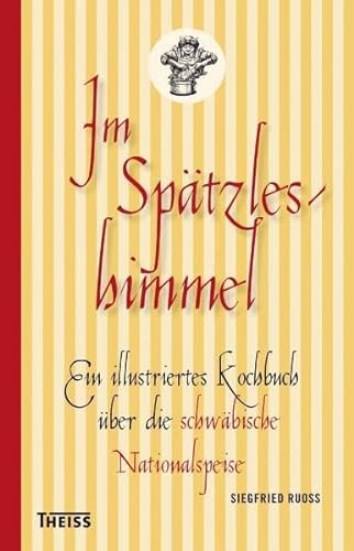 Beispielbild fr Im Sptzleshimmel: Ein illustriertes Kochbuch ber die schwbische Nationalspeise zum Verkauf von medimops