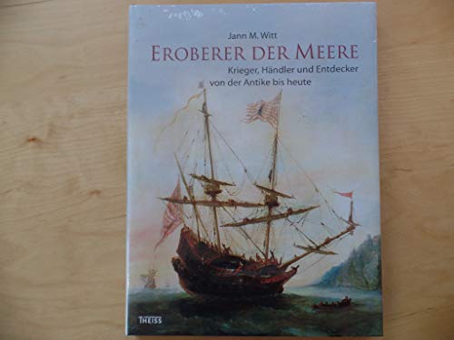 Stock image for Eroberer der Meere: Krieger, Hndler und Entdecker von der Antike bis heute for sale by Thomas Emig