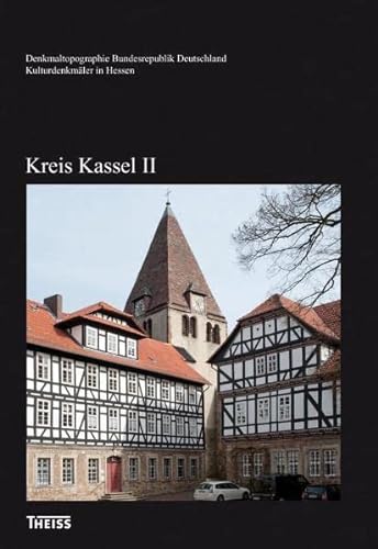 9783806226089: Kulturdenkmler in Hessen. Kreis Kassel II: Ahnatal, Baunatal, Fuldabrck, Fuldatal, Helsa, Kaufungen, Lohfelden, Nieste, Niestetal, Schauenburg, Shrewald, Vellmar