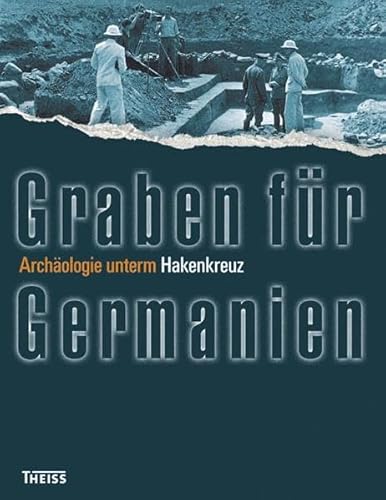 9783806226737: Graben fr Germanien: Archologie unterm Hakenkreuz