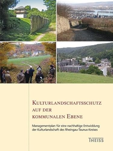 Kulturlandschaftsschutz auf der kommunalen Ebene: Managementplan fÃ¼r eine nachhaltige Entwicklung der Kulturlandschaft des Rheingau-Taunus-Kreises (9783806226805) by Unknown Author