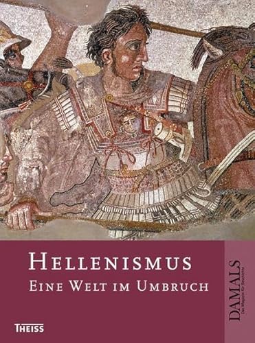 Hellenismus : eine Welt im Umbruch. Hans-Ulrich Cain . Hrsg. in Zusammenarbeit mit DAMALS - das M...
