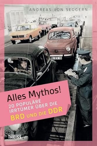 Stock image for Alles Mythos! 20 populre Irrtmer ber die BRD und die DDR for sale by medimops