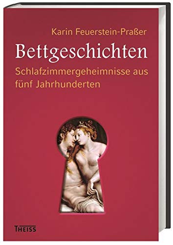 Stock image for Bettgeschichten: Schlafzimmergeheimnisse aus fnf Jahrhunderten for sale by Thomas Emig