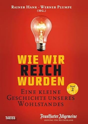 Wie wir reich wurden. Band 2: Eine kleine Geschichte unseres Wohlstandes