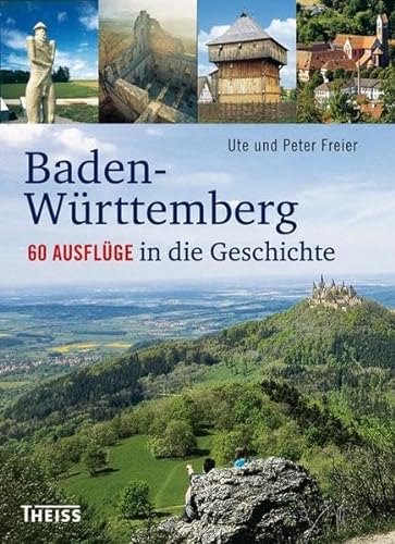 Beispielbild fr Baden - Wrttemberg: 60 Ausflge in die Geschichte zum Verkauf von Thomas Emig
