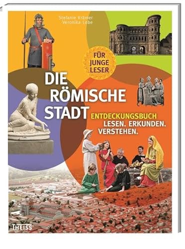 Die römische Stadt: Entdeckungsbuch: Lesen - Erkunden - Verstehen (für Kids)