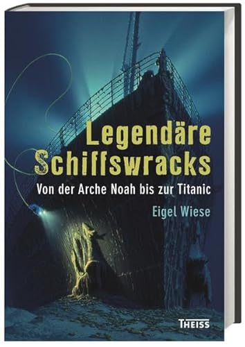9783806228434: Legendre Schiffswracks: Von der Arche Noah bis zur Titanic