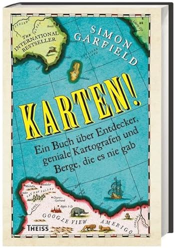 9783806228472: Karten!: Ein Buch ber Entdecker, geniale Kartografen und Berge, die es nie gab