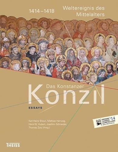 Das Konstanzer Konzil. Essays: 1414-1418. Weltereignis des Mittelalters 1414-1418. Weltereignis des Mittelalters - Braun, Karl-Heinz, Mathias Herweg und Hans W Hubert