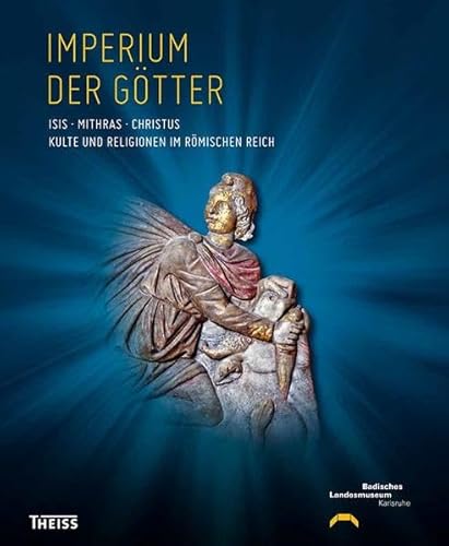 Beispielbild fr Imperium der Gtter: Isis - Mithras - Christus: Kulte und Religionen im Rmischen Reich zum Verkauf von medimops