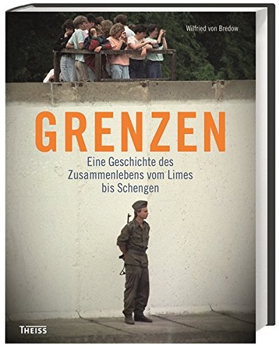 9783806228946: Grenzen: Eine Geschichte des Zusammenlebens vom Limes bis Schengen