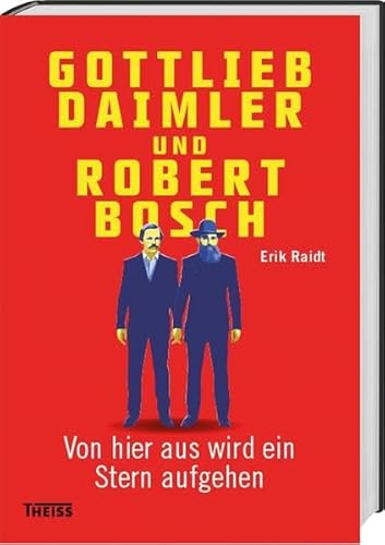 Gottlieb Daimler und Robert Bosch Von hier aus wird ein Stern aufgehen