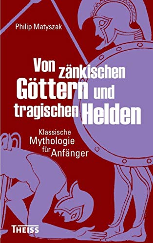 Imagen de archivo de Von znkischen Gttern und tragischen Helden: Klassische Mythologie fr Anfnger a la venta por medimops