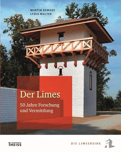 Der Limes. 50 Jahre Forschung und Vermittlung.