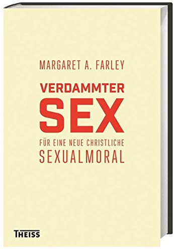 9783806229851: Verdammter Sex: Fr eine neue christliche Sexualmoral