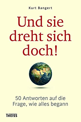 Stock image for Und sie dreht sich doch!: 50 Antworten auf die Frage, wie alles begann for sale by ThriftBooks-Dallas