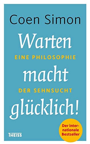 Stock image for Warten macht glcklich!: Eine Philosophie der Sehnsucht for sale by Bcherwelt Wagenstadt
