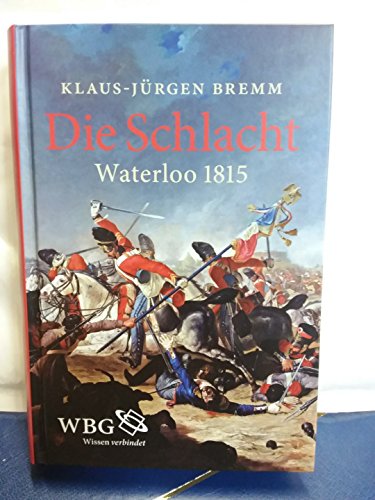 Beispielbild fr Die Schlacht: Waterloo 1815 zum Verkauf von medimops