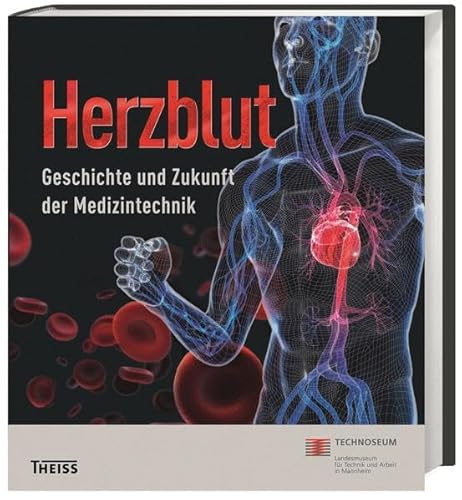 Stock image for Herzblut : Geschichte und Zukunft der Medizintechnik ; Katalog zur Groen Landesausstellung 2014 Baden-Wrttemberg. hrsg. vom TECHNOSEUM, Landesmuseum fr Technik und Arbeit in Mannheim. [Katalogred.: Alexander Sigelen . Text- und Schlussred.: Wolf-Diether Burak] for sale by Wanda Schwrer