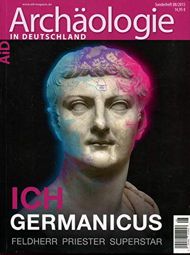 Beispielbild fr Ich Germanicus: Feldherr - Priester - Superstar (= Archologie in Deutschland Sonderheft 08/2015) zum Verkauf von Bernhard Kiewel Rare Books