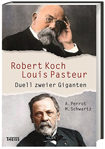 Beispielbild fr Robert Koch und Louis Pasteur: Duell zweier Giganten zum Verkauf von medimops
