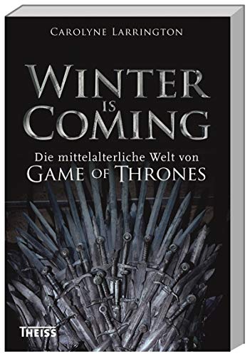 Beispielbild fr Winter is Coming: Die mittelalterliche Welt von Game of Thrones zum Verkauf von medimops