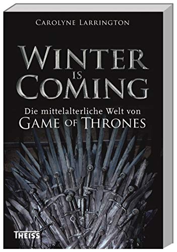 9783806233506: Winter is Coming: Die mittelalterliche Welt von Game of Thrones