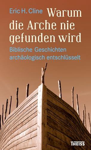 9783806233858: Warum die Arche nie gefunden wird: Biblische Geschichten archologisch entschlsselt
