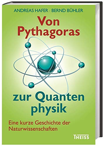 Stock image for Von Pythagoras zur Quantenphysik: Eine kurze Geschichte der Naturwissenschaften for sale by medimops