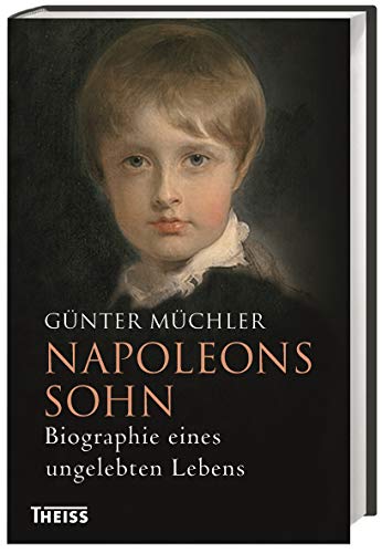 9783806234879: Napoleons Sohn: Biographie eines ungelebten Lebens