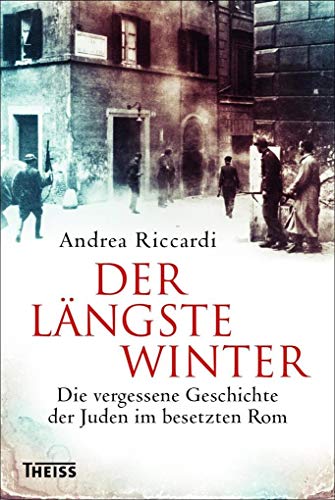 Der längste Winter. Die vergessene Geschichte der Juden im besetzten Rom 1943/44. - Andrea Riccardi