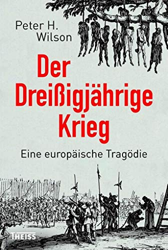 Der Dreißigjährige Krieg. Eine europäische Tragödie. - Wilson, Peter H.