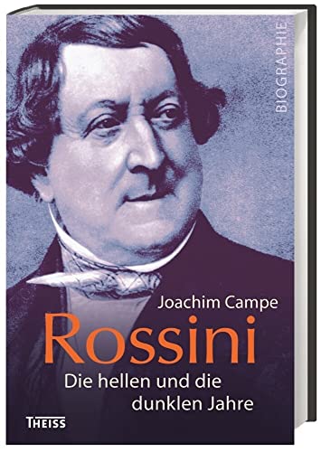 9783806236712: Rossini: Die hellen und die dunklen Jahre