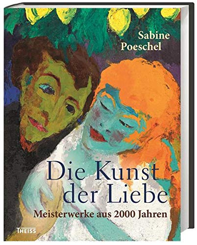 Stock image for Die Kunst der Liebe: Meisterwerke aus 2000 Jahren. for sale by Antiquariat  >Im Autorenregister<