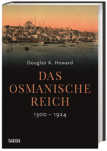 Das Osmanische Reich. 1300-1924. - Douglas, Howard