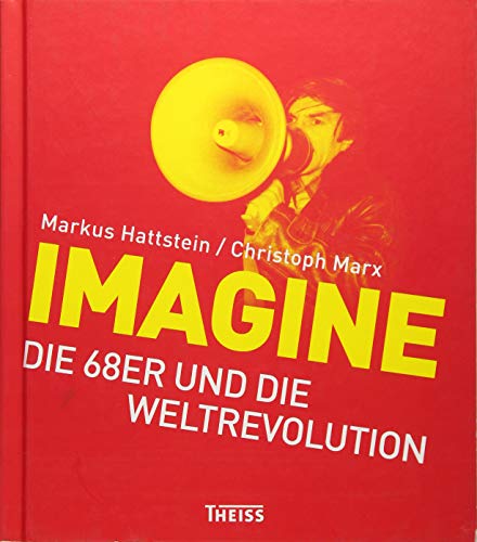 Imagine: Die 68er und die Weltrevolution - Christoph Marx