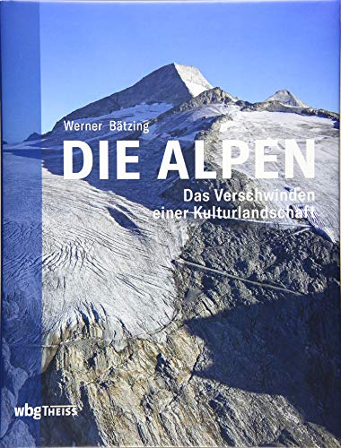 Beispielbild fr Die Alpen: Das Verschwinden einer Kulturlandschaft zum Verkauf von medimops