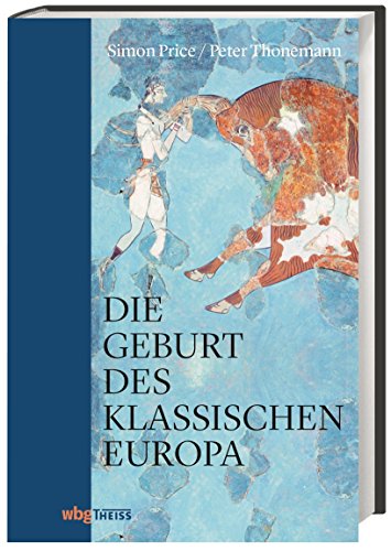 9783806238228: Die Geburt des klassischen Europa: Eine Geschichte der Antike von Troja bis Augustinus