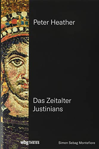 Die letzte Blüte Roms : das Zeitalter Justinians. ; aus dem Englischen von Cornelius Hartz - Heather, Peter J. und Cornelius Hartz