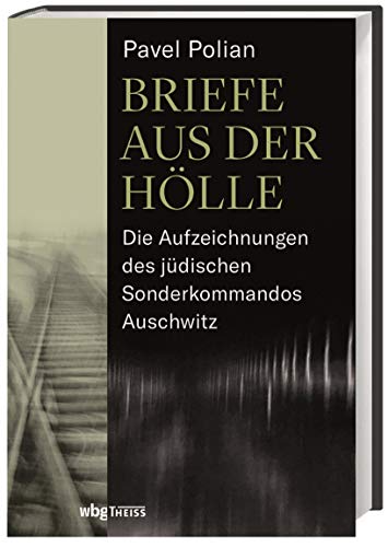 9783806239164: Briefe aus der Hlle: Die Aufzeichnungen des jdischen Sonderkommandos Auschwitz
