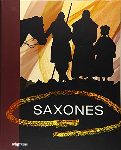Saxones: Eine neue Geschichte der alten Sachsen - Ludowici, Babette und Vera Brieske
