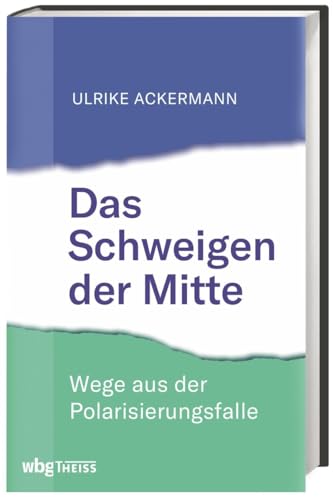 9783806240573: Das Schweigen der Mitte: Wege aus der Polarisierungsfalle