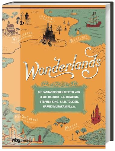 Beispielbild fr Wonderlands - Die fantastischen Welten von Lewis Carroll, J.K. Rowling, Stephen King, J.R.R. Tolkien, Haruki Murakami u.v.a. zum Verkauf von 3 Mile Island